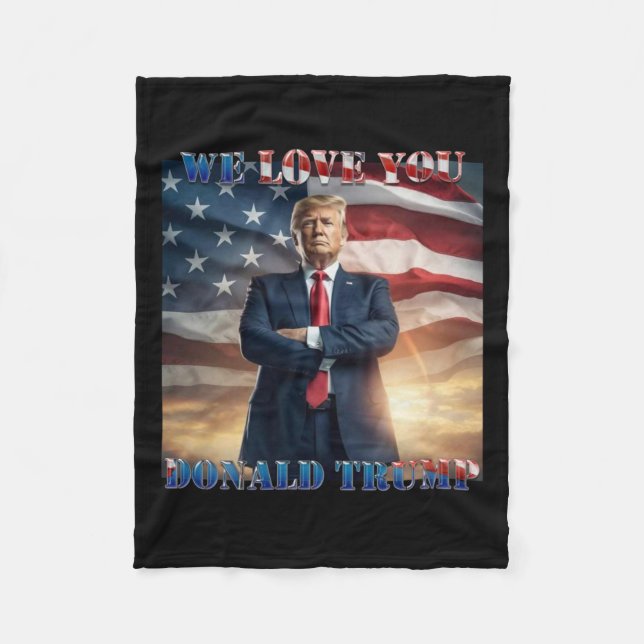We Love You Donald Trump  Fleece Blanket (Front)