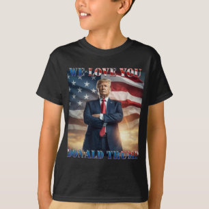 We Love You Donald Trump  T-Shirt
