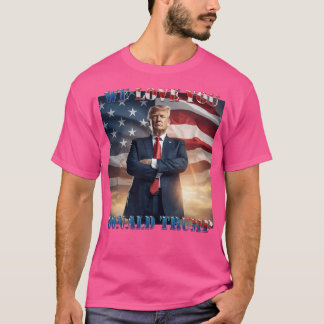 We Love You Donald Trump Tshirt