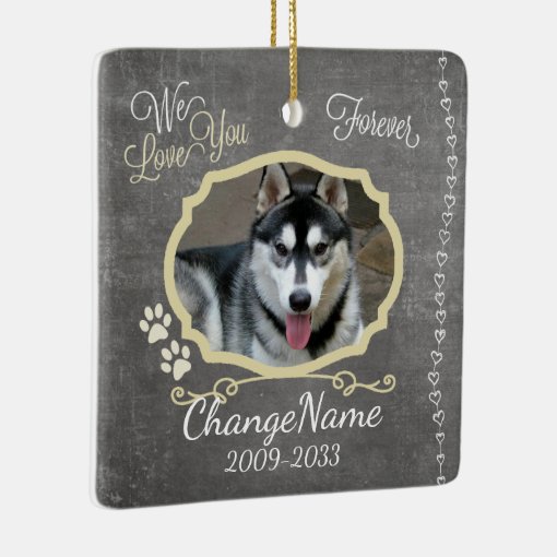 We Love You Forever Dog Memorial Keepsake Ceramic Ornament Zazzle