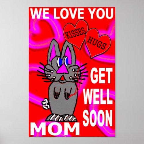 We Love You Get Well Soon Mom Poster