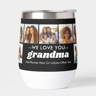 We Love You Grandma - 15 Photo Collage Thermal Wine Tumbler