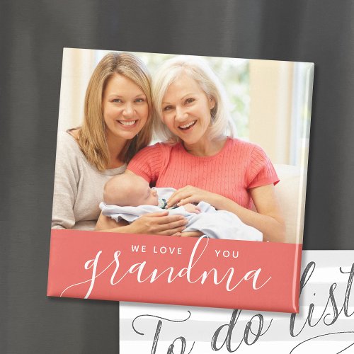 We Love You Grandma Custom Photo Magnet