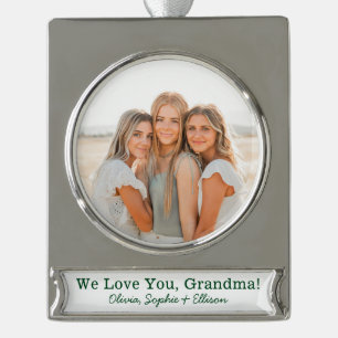 We Love You Grandma Photo Silver Plated Banner Ornament