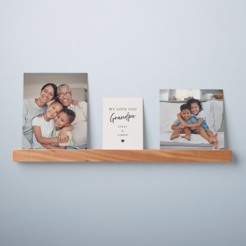 We Love You Grandpa |  Photo Prints From Kids Picture Ledge