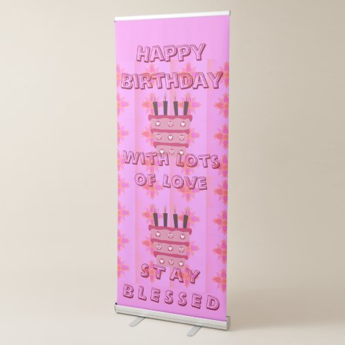 We Love You Have a Blessed Happy Birthday Retractable Banner