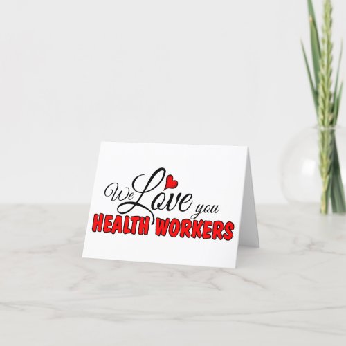 We Love You Health Workers Thank You Card