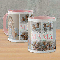 We Love You Mama Photo Collage Mug