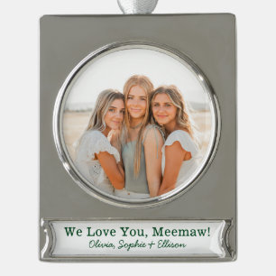 We Love You Meemaw Photo Silver Plated Banner Ornament