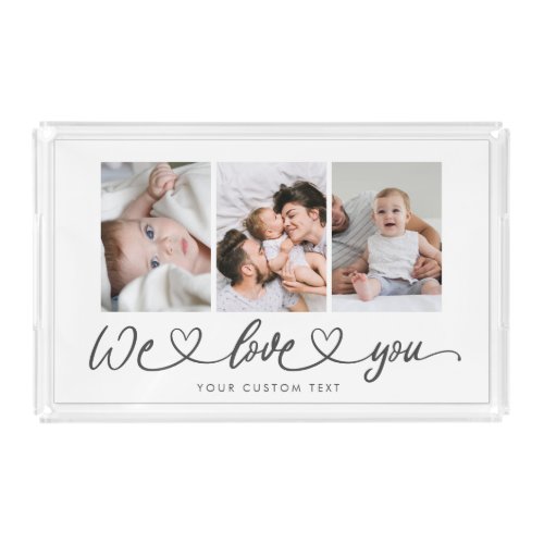 We Love You Modern Heart Script Photo Collage Acrylic Tray