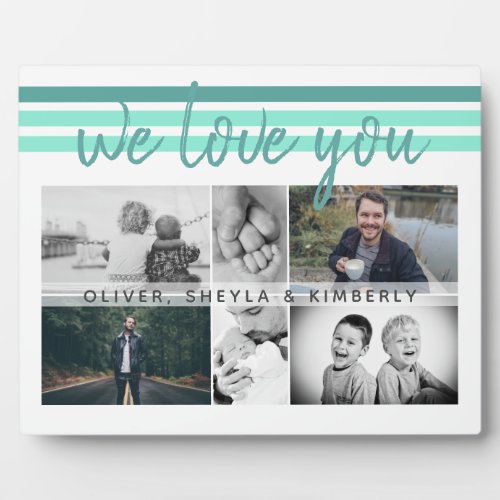 We love you Modern Script Family 6 Photo Collage Plaque - We love you Modern Script Family 6 Photo Collage plaque. Modern design with turquoise stripes and trendy script. Sweet photo collage plaque with your custom message and names  - add your favorite 6 family photos into the templates and personalize with your names. Sweet family keepsake gift for dad, mom, grandmother or grandfather.
