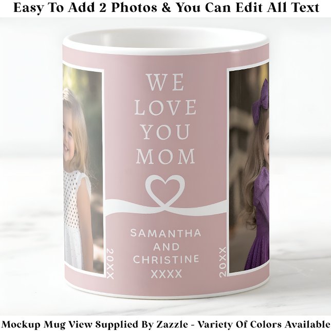 We Love You Mom 2 Photo Custom Pink Modern P201 Coffee Mug (Creator Uploaded)