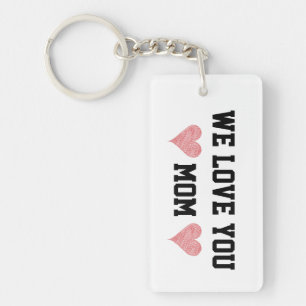 We Love You Mom Cute Heart Keychain Gift Design