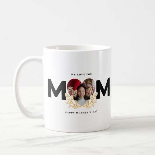 We Love You Mom Gold Florals Love Heart Coffee Mug