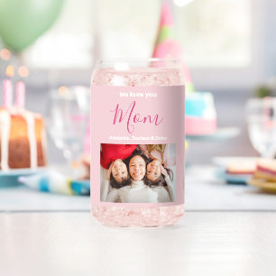 We Love You Mom Happy Mothers Day Pink Custom  Can Glass