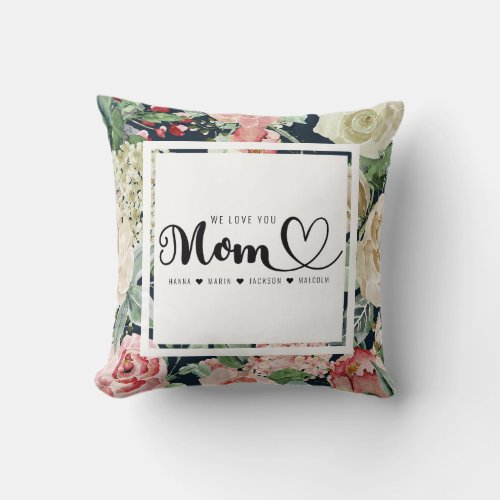 We Love You Mom Kids Names Floral  Throw Pillow