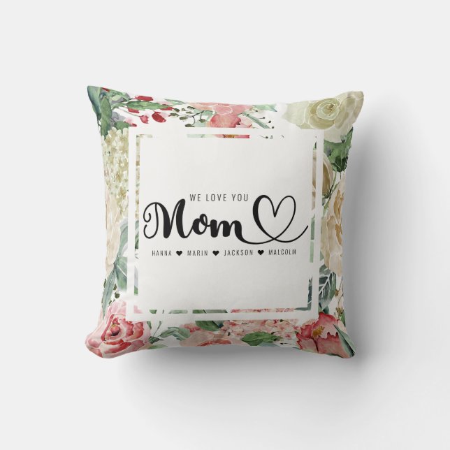 We Love You Mom Kids Names Floral  Throw Pillow (Front)