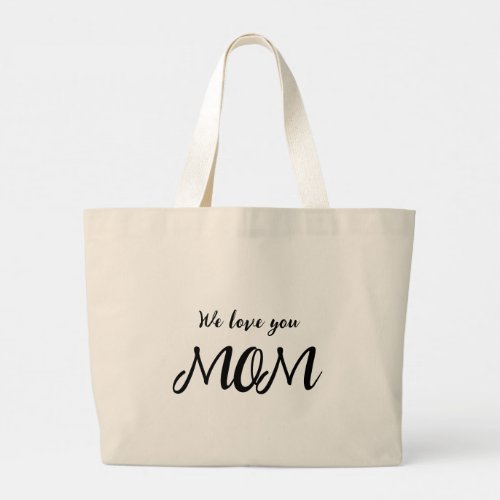 We love you mom l Cute modern calligraphy Large Tote Bag