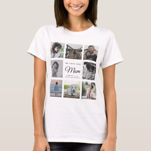 WE LOVE YOU MOM Modern Chic Family Photo Collage T_Shirt