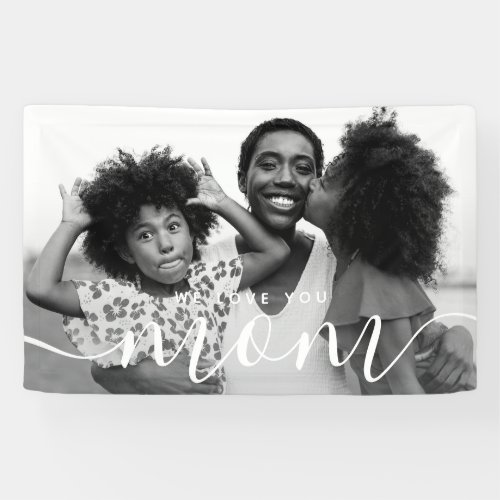 We Love You Mom Modern Classic Photo Banner