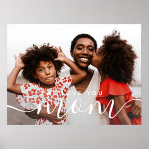 We Love You Mom Modern Classic Photo Poster