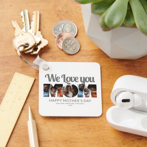 We Love You Mom Mothers Day 3 Photo Collage Keychain