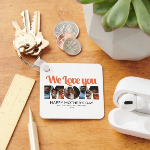 We Love You Mom Mothers Day 3 Photo Collage Keychain