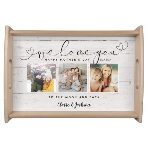 We love You Mom Mothers Day Collage Rustic Script Serving Tray