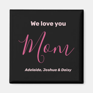 We Love You Mom Nk Minimalist Magnet
