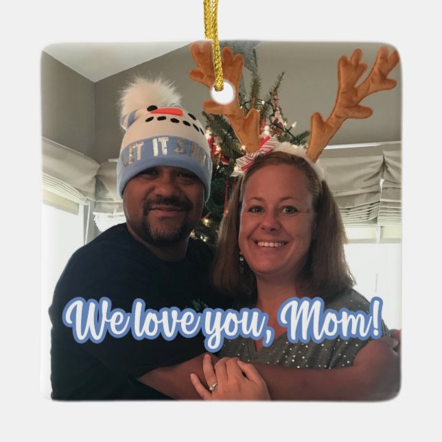 We love you, Mom! ornament (add your own photo) (Front)