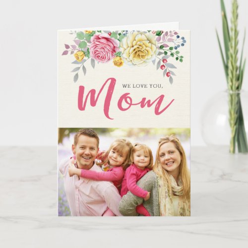 We Love You Mom  Photo Mothers Day Card