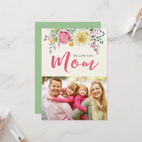 We Love You Mom  Photo Mothers Day Flat Card