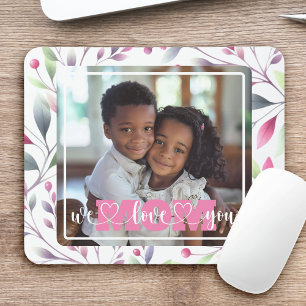 We Love You Mom Photo Pink Floral Mother's Day Mouse Pad