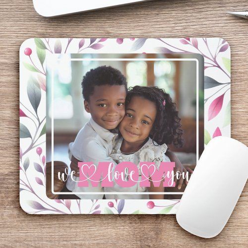 We Love You Mom Photo Pink Floral Mothers Day Mouse Pad