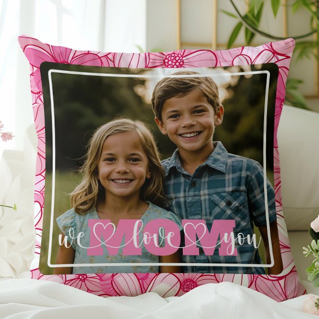 We Love You Mom Photo Pink Flowers Mother's Day Throw Pillow (Creator Uploaded)