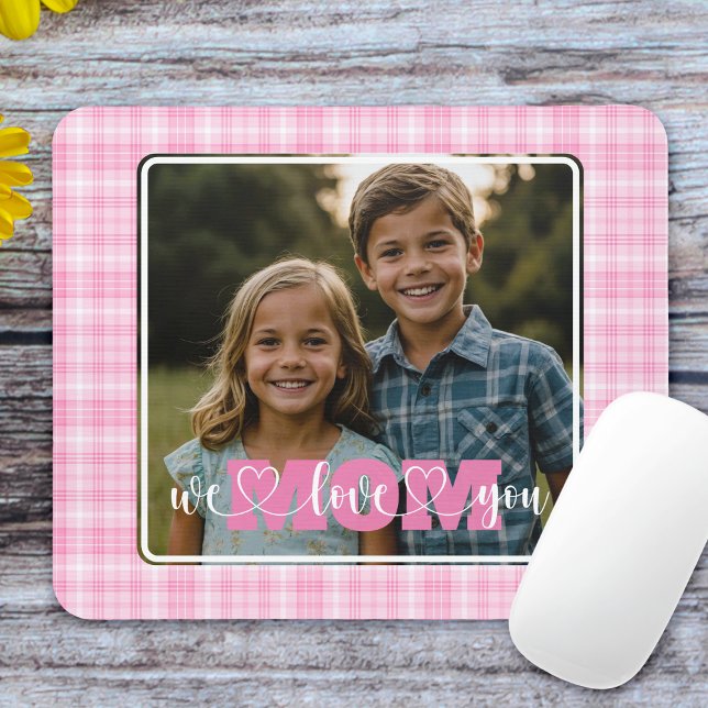 We Love You Mom Photo Pink Plaid Mother's Day Mouse Pad (Creator Uploaded)