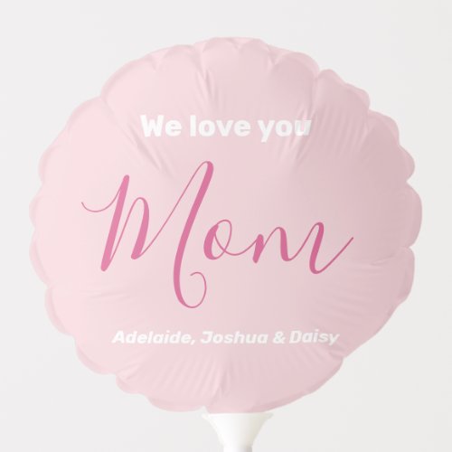 We Love You Mom Pink Minimalist  Balloon