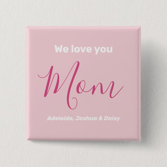 We Love You Mom Pink Minimalist  Button (Front)