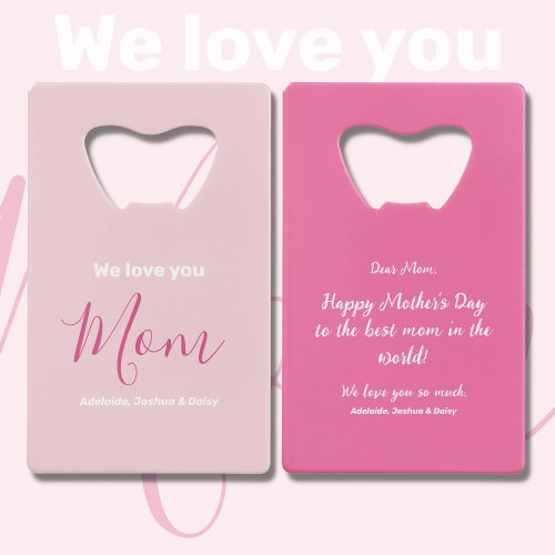 We Love You Mom Pink Minimalist  Credit Card Bottle Opener