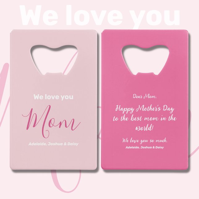 We Love You Mom Pink Minimalist  Credit Card Bottle Opener (Creator Uploaded)