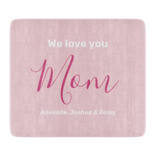 We Love You Mom Pink Minimalist  Cutting Board
