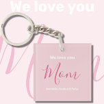 We Love You Mom Pink Minimalist Keychain<br><div class="desc">We Love You Mom Pink Minimalist Design. Sweet, feminine, simple, modern and elegant typography. Text is "We love you", "Mom", and "Your Names". All the text can easily be changed to your own lovely messages. Order this cute keychain today to express your love and thanks to your wife, mom, grandma,...</div>