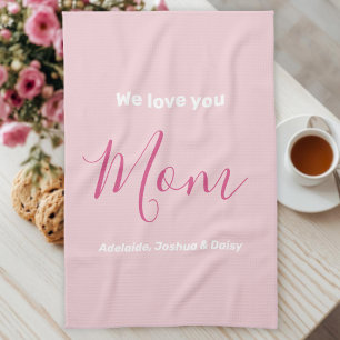 We Love You Mom Pink Minimalist  Kitchen Towel
