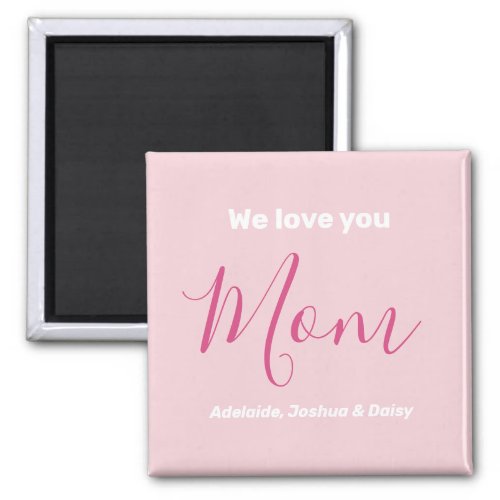 We Love You Mom Pink Minimalist  Magnet