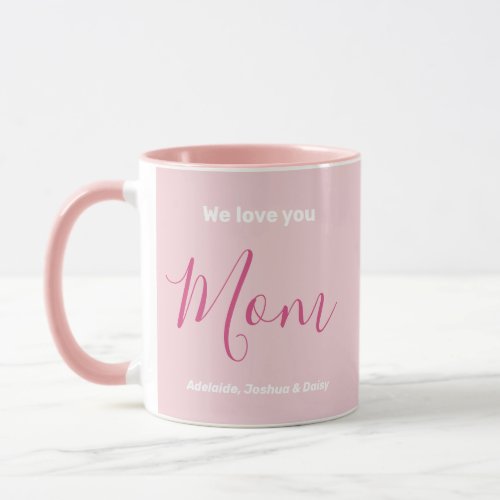 We Love You Mom Pink Minimalist  Mug