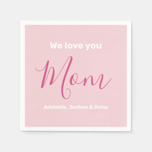 We Love You Mom Pink Minimalist  Napkins