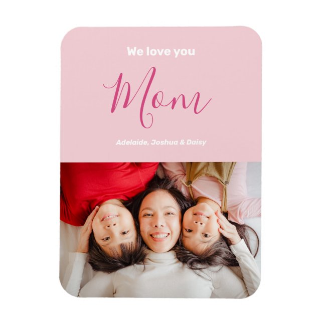 We Love You Mom Pink Minimalist Photo Magnet (Vertical)