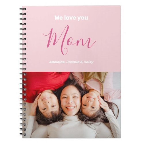 We Love You Mom Pink Minimalist Photo Notebook