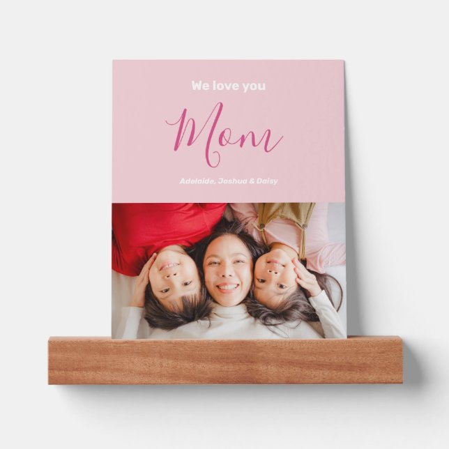 We Love You Mom Pink Minimalist Photo Picture Ledge (Front)