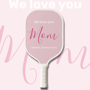 We Love You Mom Pink Minimalist Pickleball Paddle